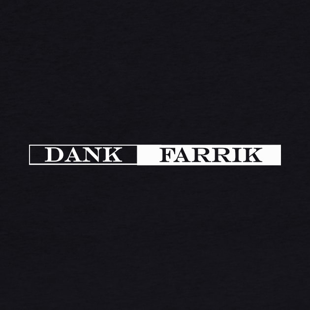 dank farrik by NotComplainingJustAsking